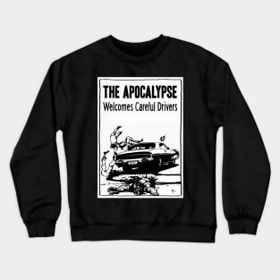 The Apocalypse Welcomes Careful Drivers Crewneck Sweatshirt